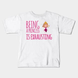 Being a princess is exhausting Kids T-Shirt